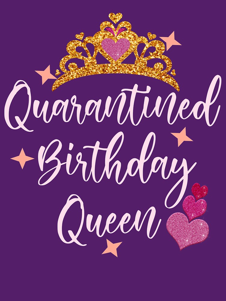 birthday quarantine queen