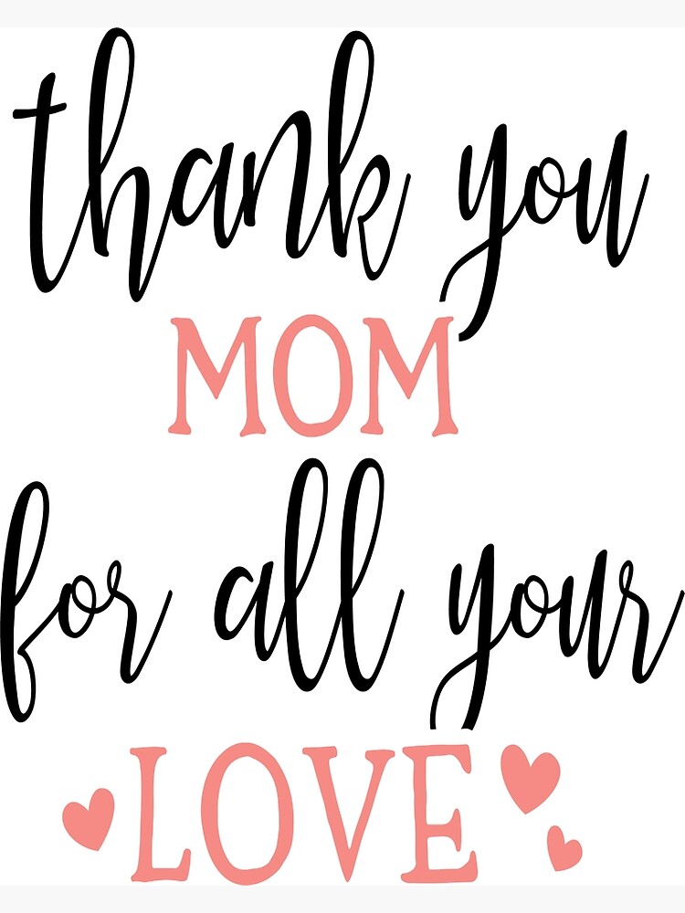 "Thank You Mom for All Your Love Mother's Day Gift & Mom's Birthday