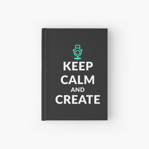 "Keep Calm and Create" with That One Audition — Hardcover Journal Hardcover Journal