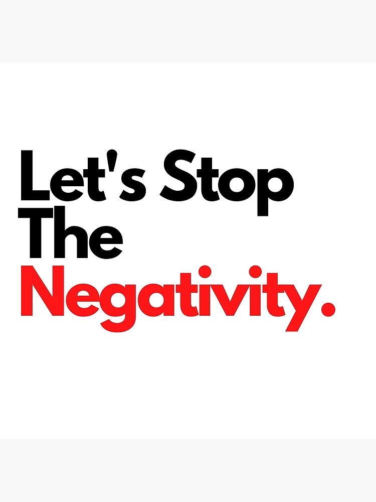 Let's stop the negativity" Greeting Card by SamNelson21 | Redbubble