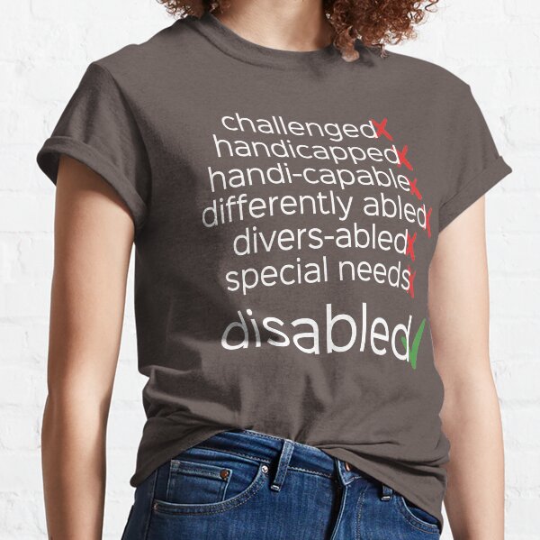 Disabled. Period. Classic T-Shirt