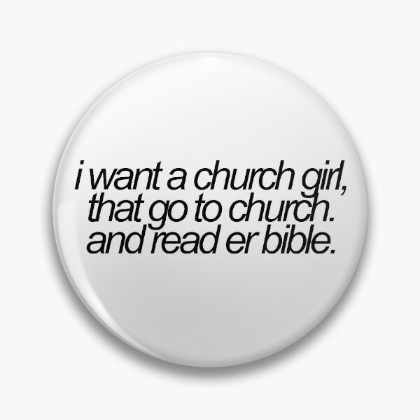 Item preview, i want a church girl, that go to church, and read er bible vine reference designed and sold by emwing14.