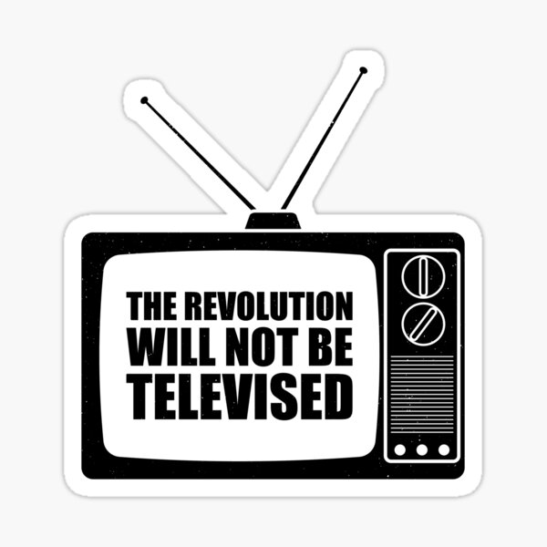 The Revolution Will Not Be Televised Gifts Merchandise Redbubble