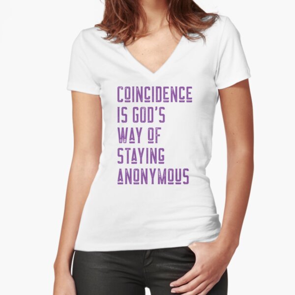Coincidence is God's Way of Staying Anonymous Fitted V-Neck T-Shirt