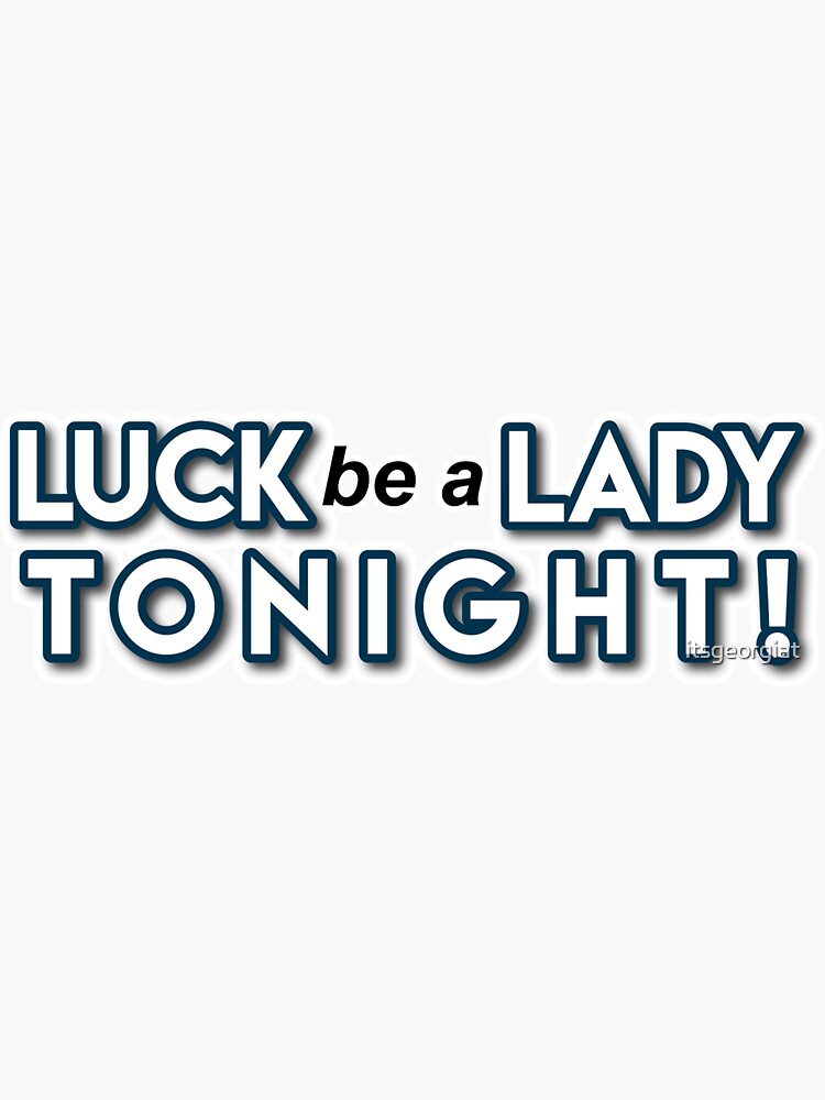 "Guys and Dolls Luck be a Lady" Sticker for Sale by