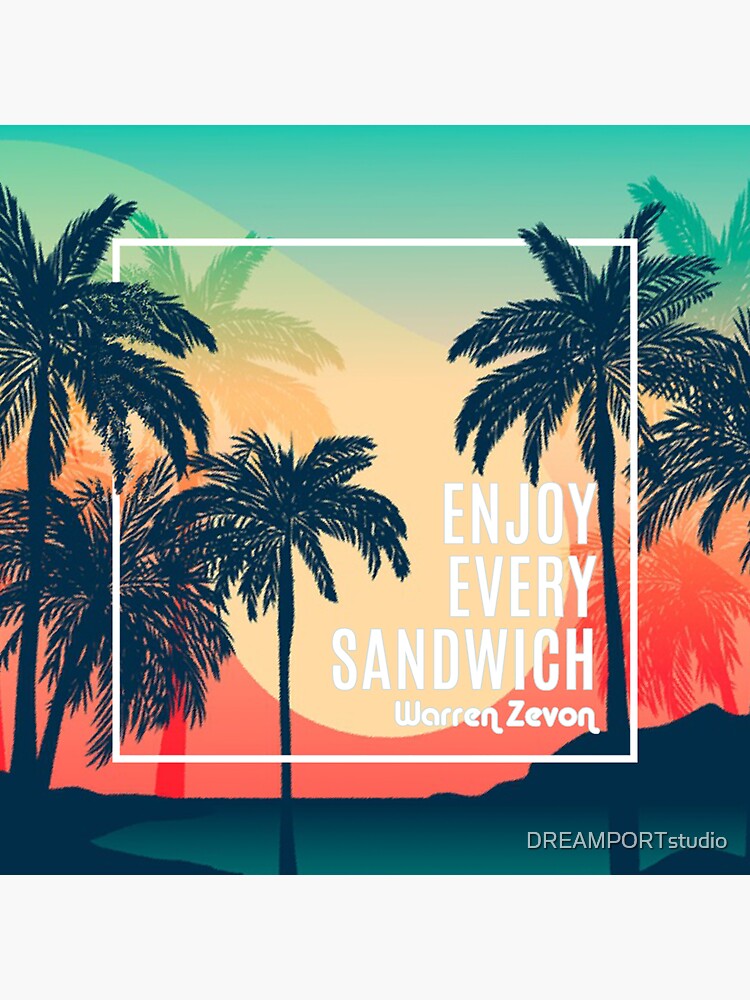 Enjoy Every Sandwich / Warren Zevon by DREAMPORTstudio