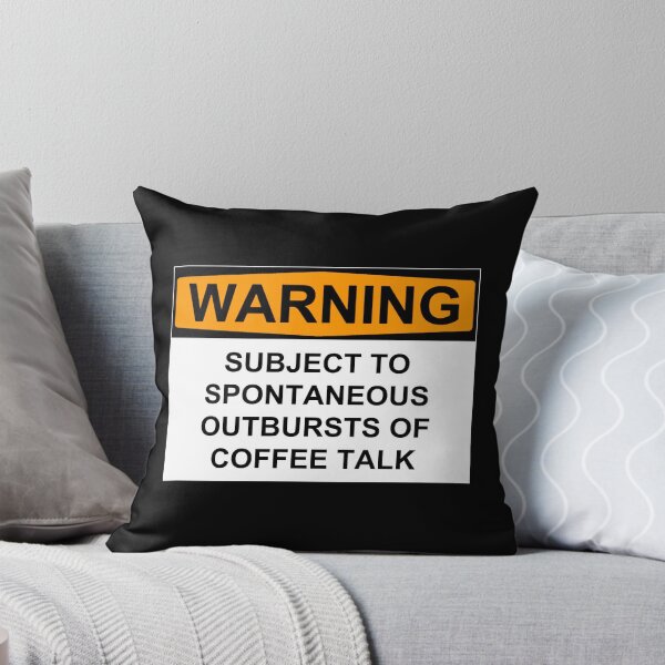 Item preview, WARNING: SUBJECT TO SPONTANEOUS OUTBURSTS OF COFFEE TALK designed and sold by Bundjum.
