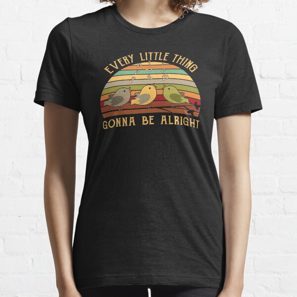 Every Little Thing Is Gonna Be Alright Bird T-Shirt Essential T-Shirt