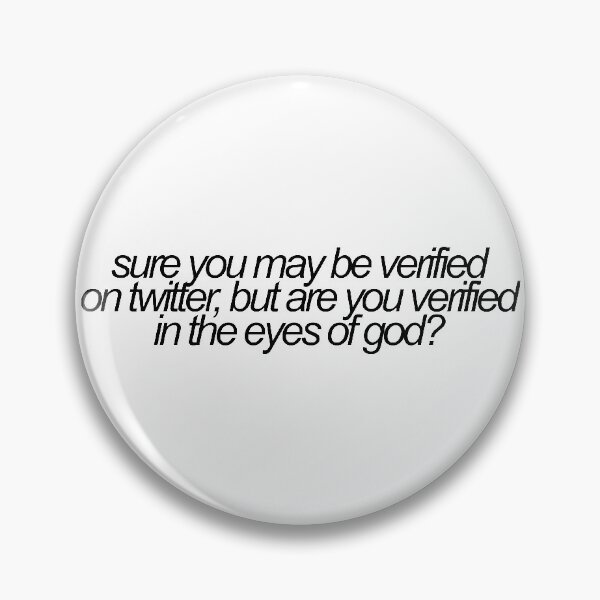 Item preview, sure you may be verified on twitter, but are you verified in the eyes of god vine reference designed and sold by emwing14.