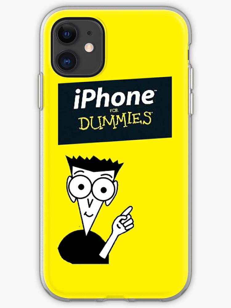 Iphone For Dummies Iphone Case Cover By Brennanpearson Redbubble