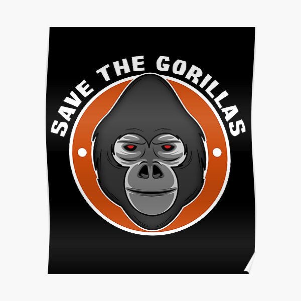 Save The Gorillas Posters | Redbubble