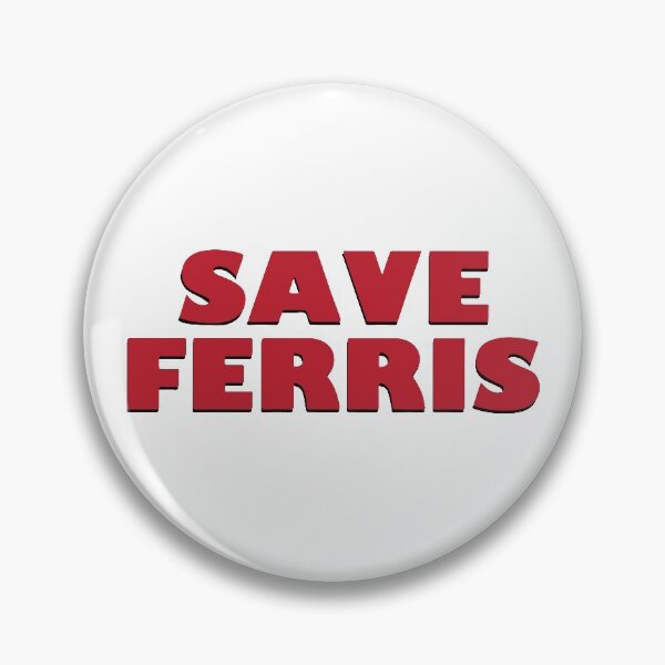 SAVE FERRIS DESIGN, 80s Movie Style Logo, Original Pin