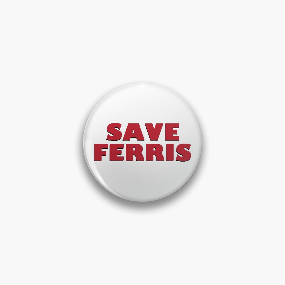 SAVE FERRIS DESIGN, 80s Movie Style Logo, Original Pin
