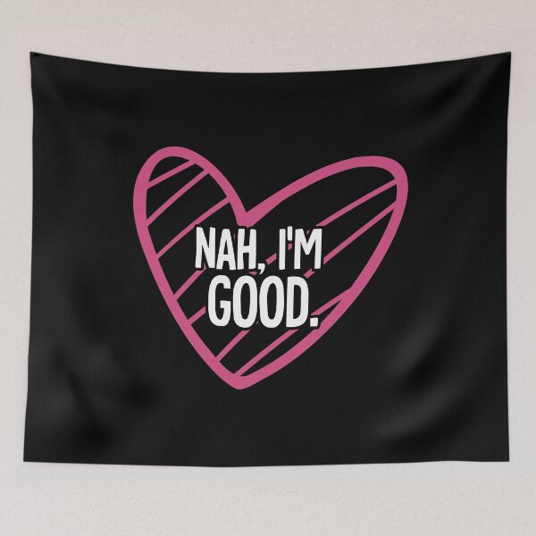 Item preview, Nah I'm Good Anti Valentines Day Funny Gift designed and sold by 2blackcherries.