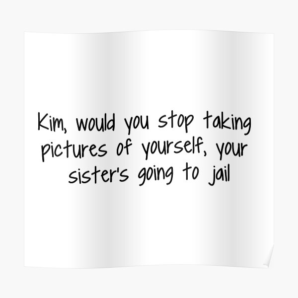 kim-would-you-stop-taking-pictures-of-yourself-poster-by-thingsshop