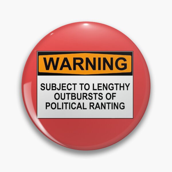Item preview, WARNING: SUBJECT TO LENGTHY OUTBURSTS OF POLITICAL RANTING designed and sold by Bundjum.