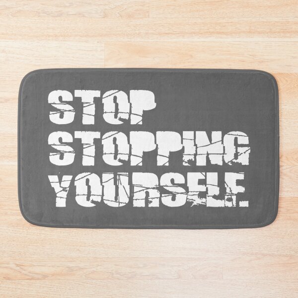 Item preview, STOP STOPPING YOURSELF designed and sold by EdsTshirts.