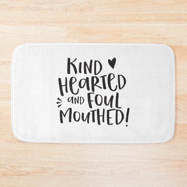 Item preview, Kind hearted and Foul Mouthed designed and sold by jazzydevil.