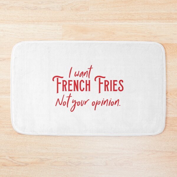 Item preview, I want FRENCH FRIES not your opinion designed and sold by jazzydevil.