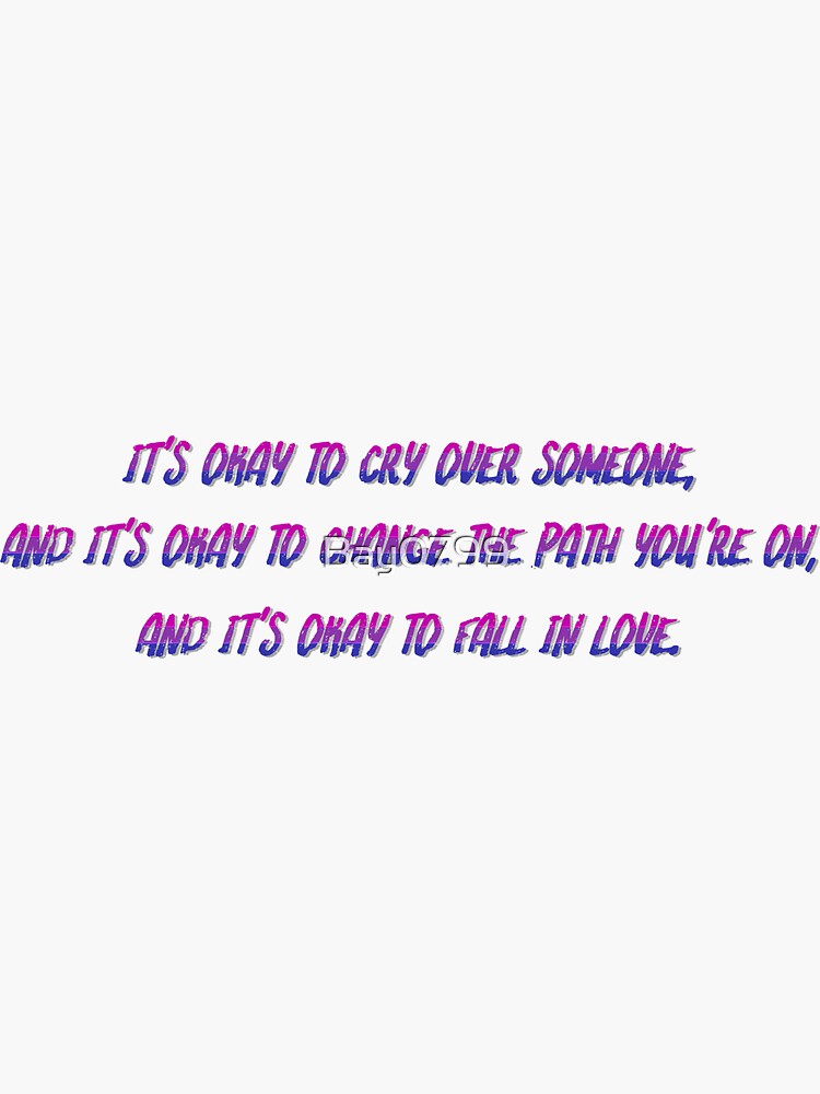 Okay to Cry, Change and Love - Bi Matt Fishel Design by Bay0799