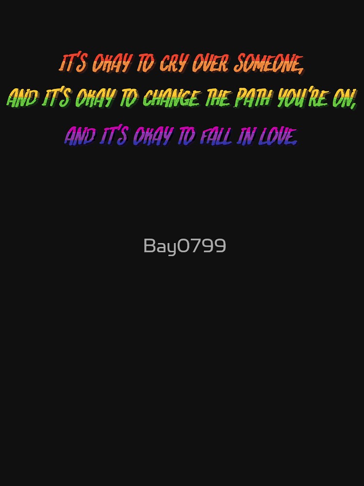 Okay to Cry, Change and Love - Rainbow Matt Fishel Design by Bay0799