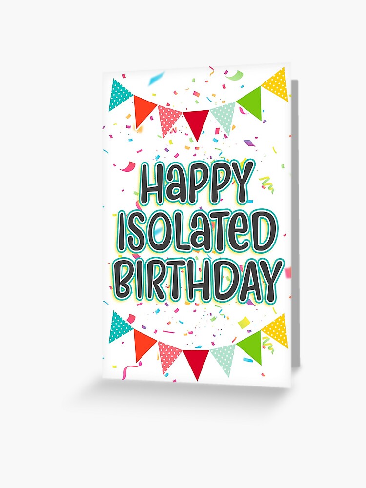 Happy Isolated Birthday Birthday Card Greeting Card By