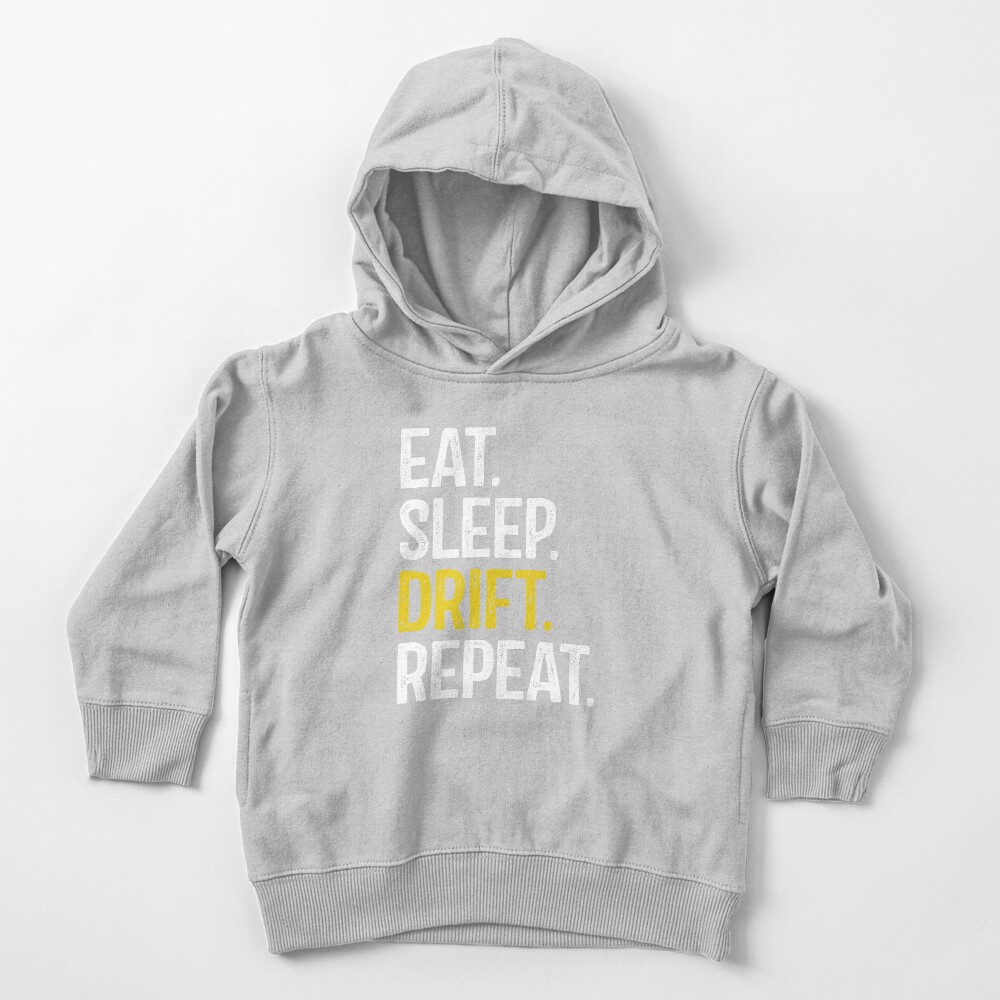 Eat Sleep Drift Repeat Toddler Pullover Hoodie