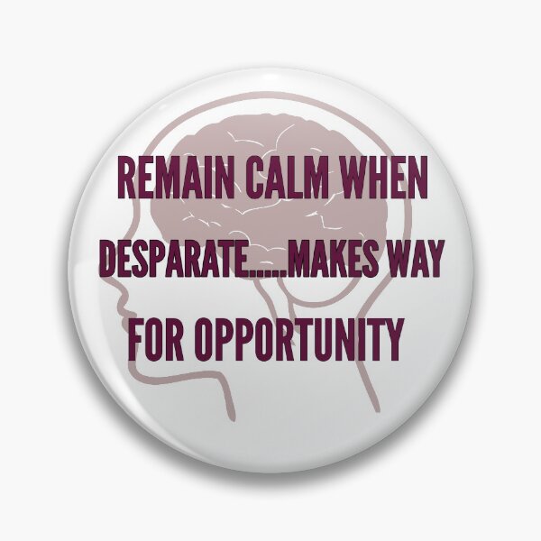 Item preview, REMAIN CALM WHEN DESPERATE….MAKES WAY FOR OPPORTUNITY designed and sold by Jayaraman Sivasubramanian Madurai.