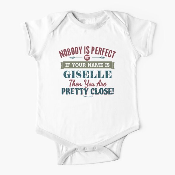 Nobody Is Perfect But If Your Name Is GISELLE Then You Are Pretty Close! Short Sleeve Baby One-Piece
