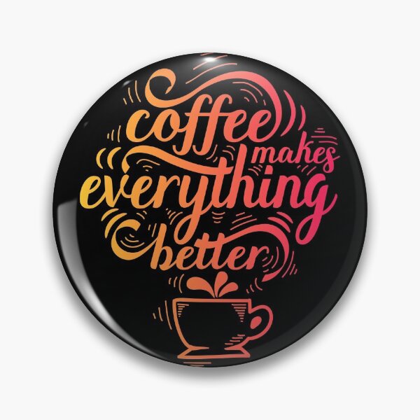 Item preview, Coffee Makes Everything Better - Coffee Lovers' Choice designed and sold by StellarShirts.