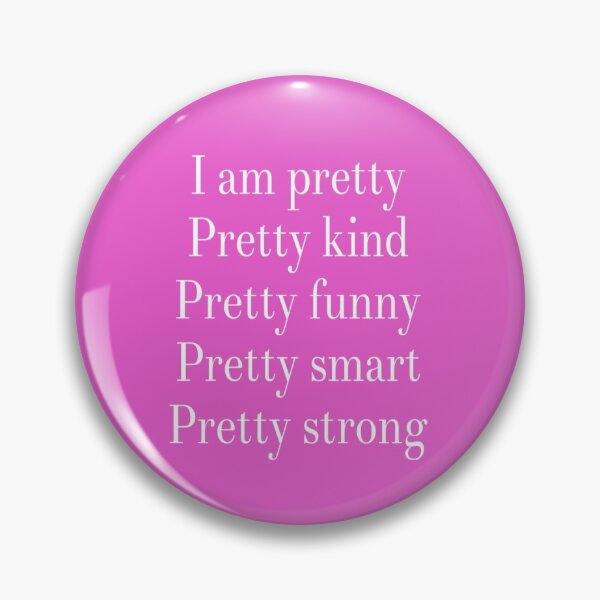 Item preview, I am pretty. Pretty kind. Pretty funny. Pretty smart. Pretty Strong.  designed and sold by DesignsbyZazz.