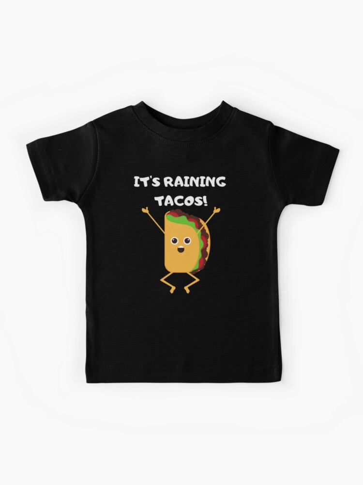 It S Raining Tacos Kids T Shirt By Sweetlifeattire Redbubble - taco shirt roblox