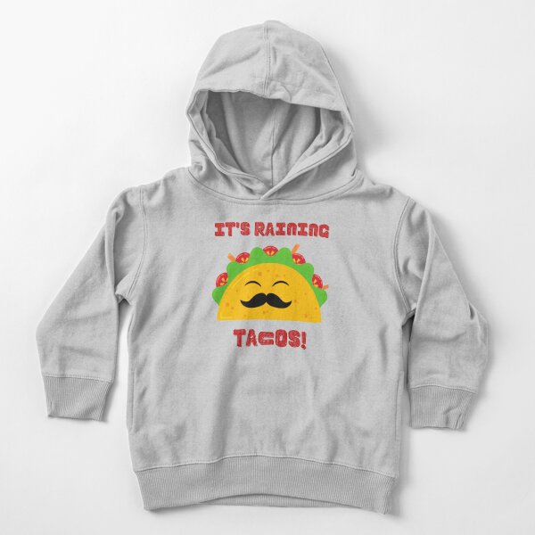 Raining Tacos Toddler Pullover Hoodies Redbubble - raining tacos roblox id youtube