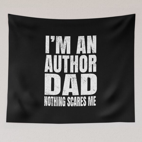 Item preview, I'm An Author Dad Nothing Scares Me - Funny Writing graphic designed and sold by Grabitees.