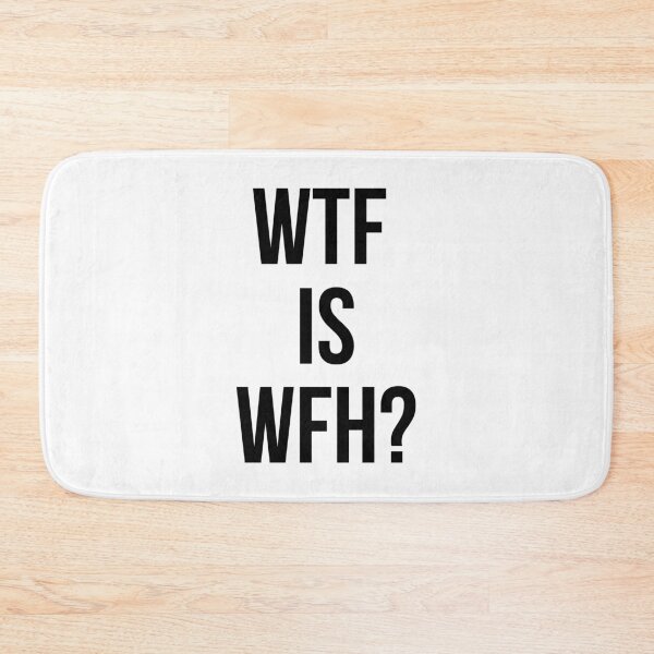 Item preview, WTF is WFH? designed and sold by jackknite.