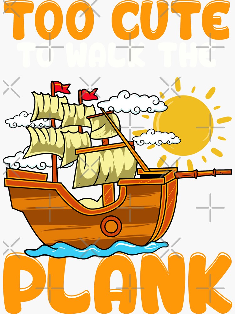 Too Cute To Walk The Plank Pirate Ship Party Sticker For Sale By Frittata Redbubble 8294