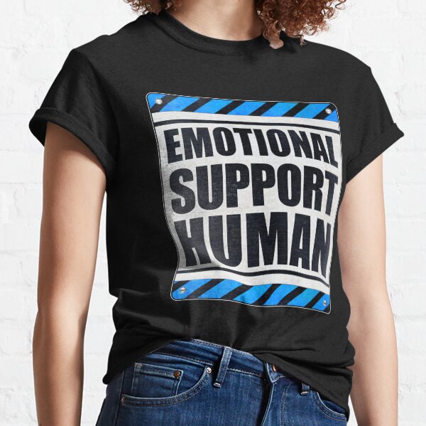 Emotional Support Human Classic T-Shirt