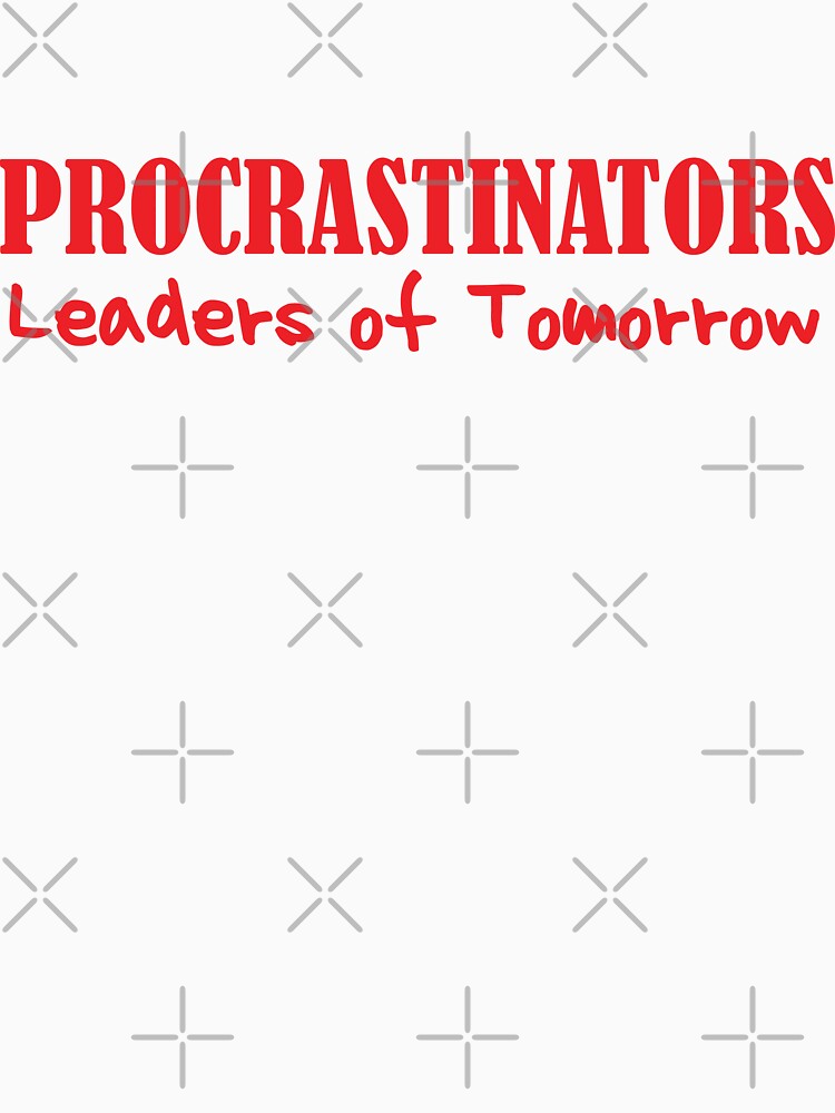 procrastinators leaders of tomorrow