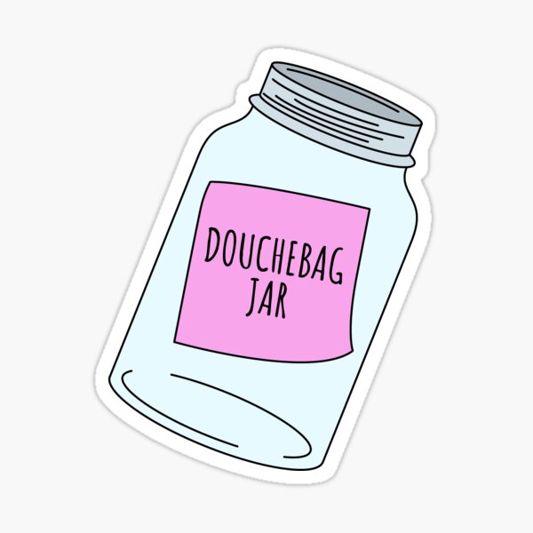 "Douchebag Jar" Sticker for Sale by epence08 Redbubble