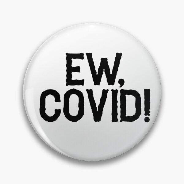 Item preview, Ew, Covid! designed and sold by cloudhiker.
