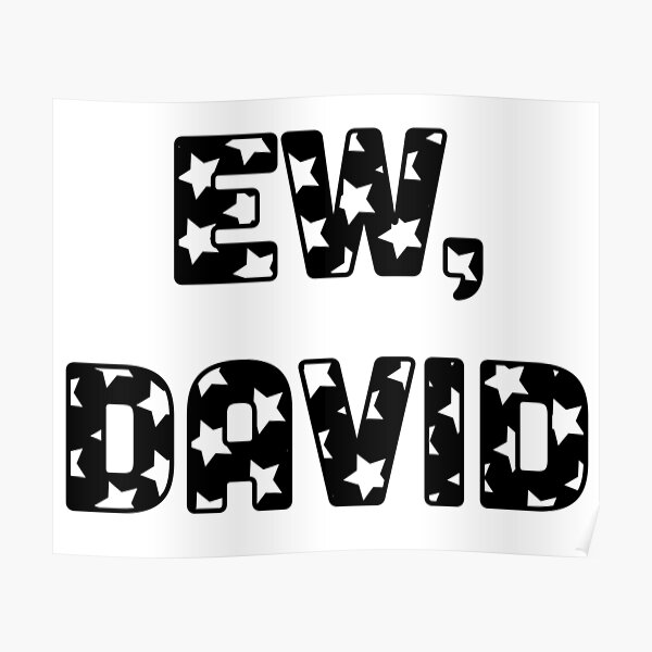 Ew David - Schitt's Creek - David Rose - Ew David Quote from Schitts Creek - Letters with Stars Poster