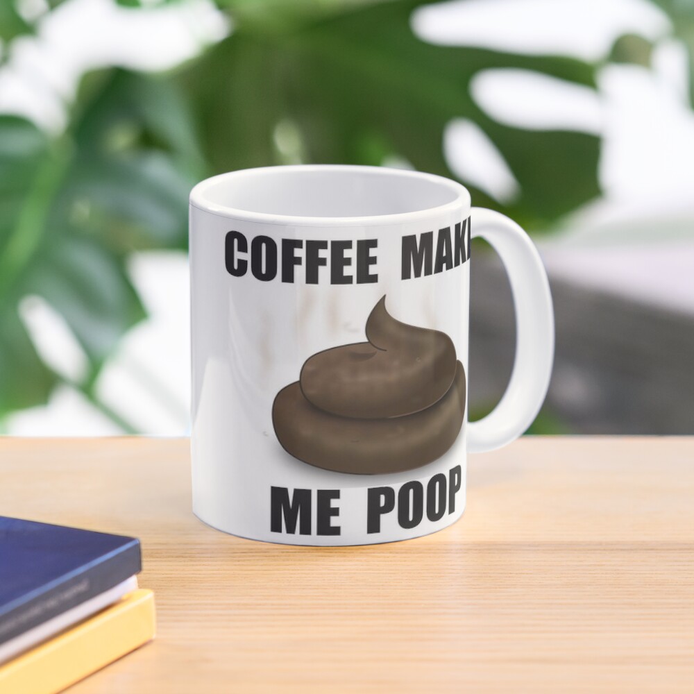 "Coffee Drinker Gifts Coffee Makes Me Poop Funny Gag Gift Ideas for