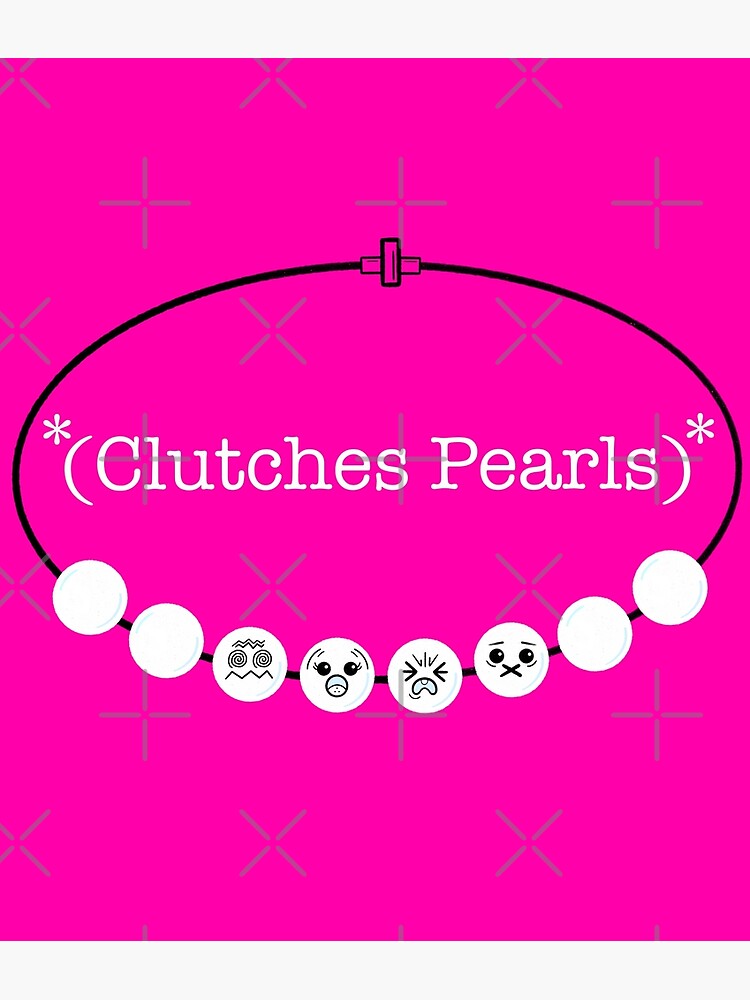 "(Clutches Pearls)" Poster by KirstyFinnigan Redbubble