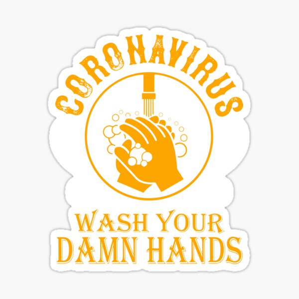 Corona Virus - Wash your Damn Hands Sticker