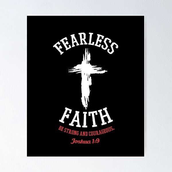 FEARLESS FAITH Joshua 1:9 Bible Verse Poster for Sale by jasebro