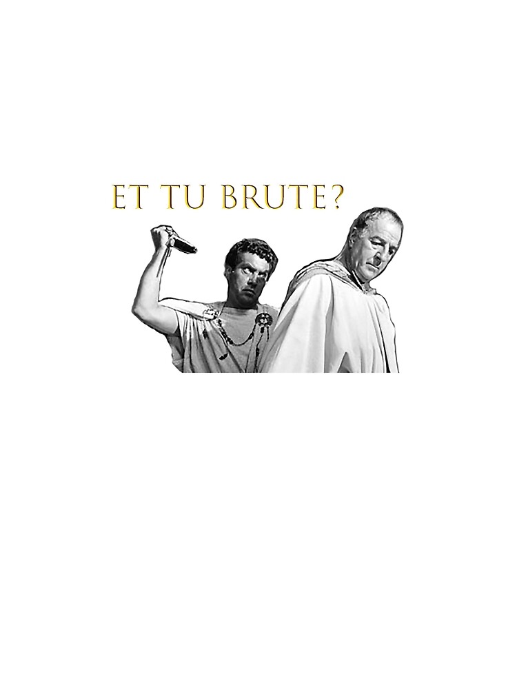 ET TU BRUTE? ***" Tshirt by FishCzU Redbubble