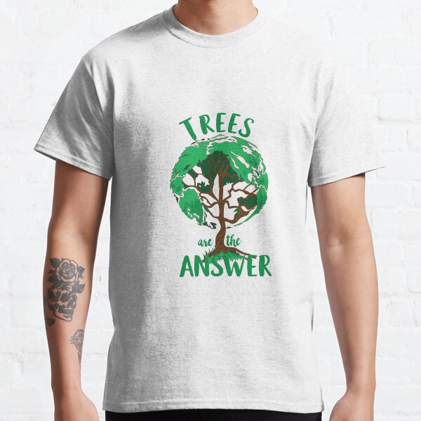 Trees are the Answer Classic T-Shirt