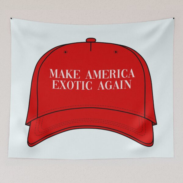 Item preview, Make America Exotic Again designed and sold by one-broke-kid.