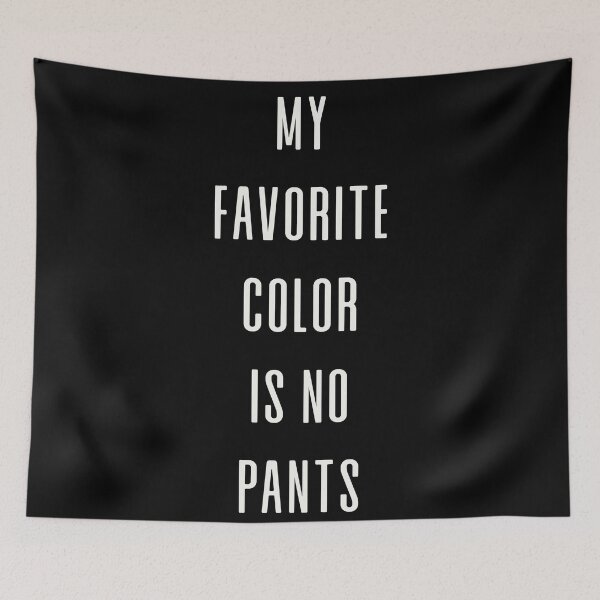 Item preview, My Favorite Color Is No Pants designed and sold by ThingsShop.