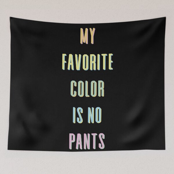 Item preview, My Favorite Color Is No Pants designed and sold by ThingsShop.